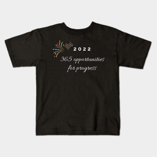 2022, 365 opportunities for progress Kids T-Shirt